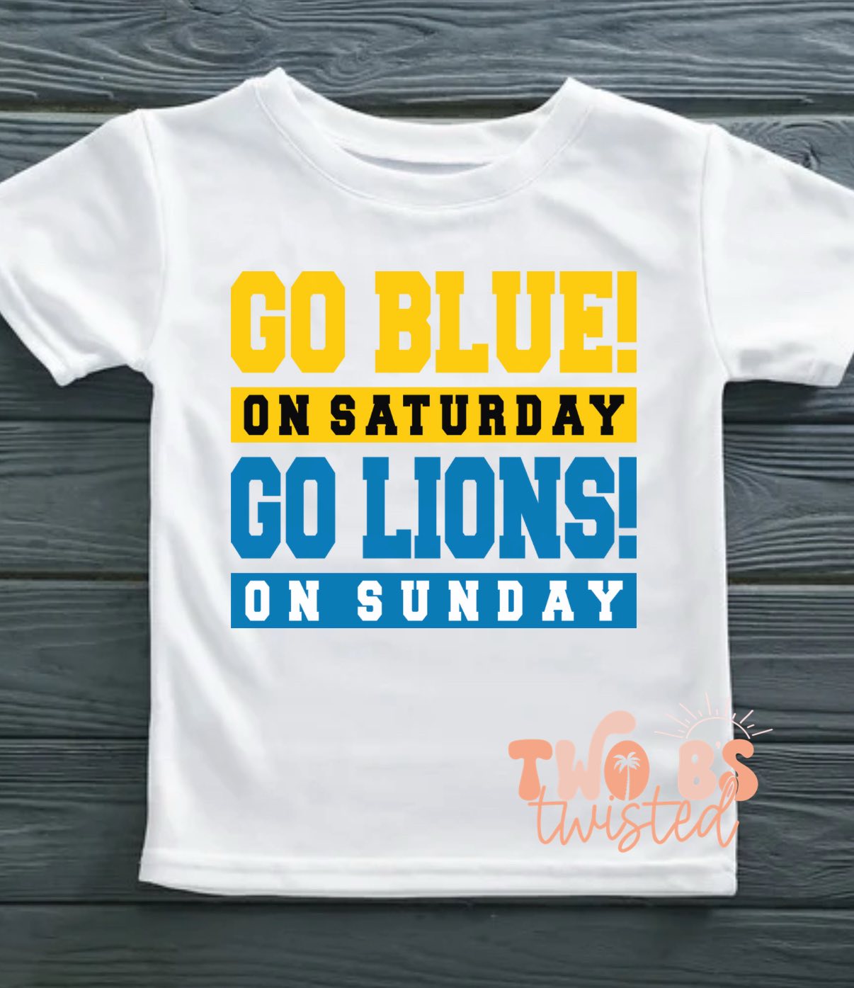 Go Blue On Saturday Go Lions on Sunday
