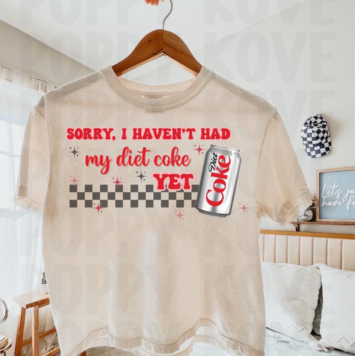 Sorry I Haven't Had My Diet Coke Yet