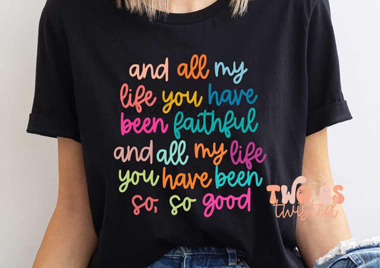 And all my life you have been faithful