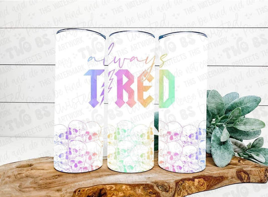 Always Tired Tumbler
