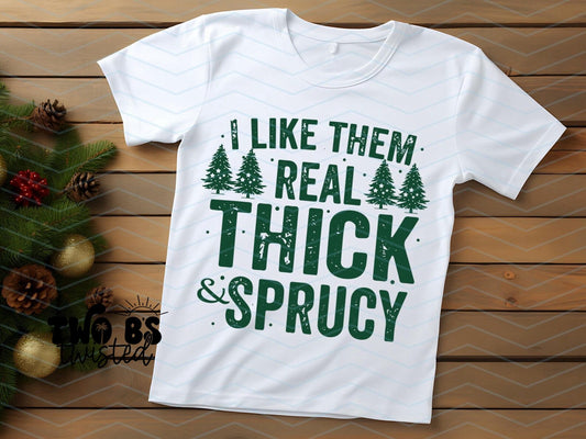 I like them Real Thick & Sprucy
