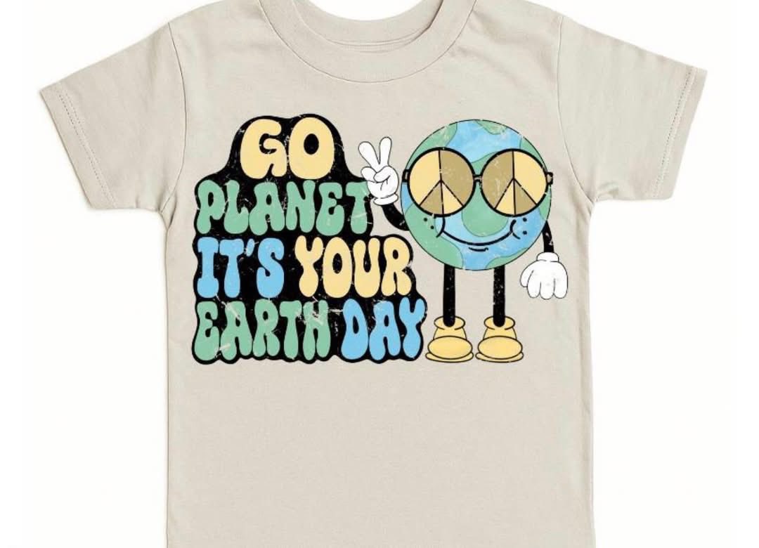 Go Planet It's Your Earth Day