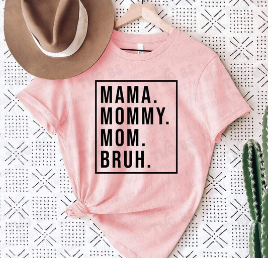 Mama. Mommy. Mom. Bruh.